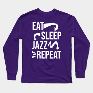 Eat,Sleep,Jazz,Repeat // Jazz lover Long Sleeve T-Shirt